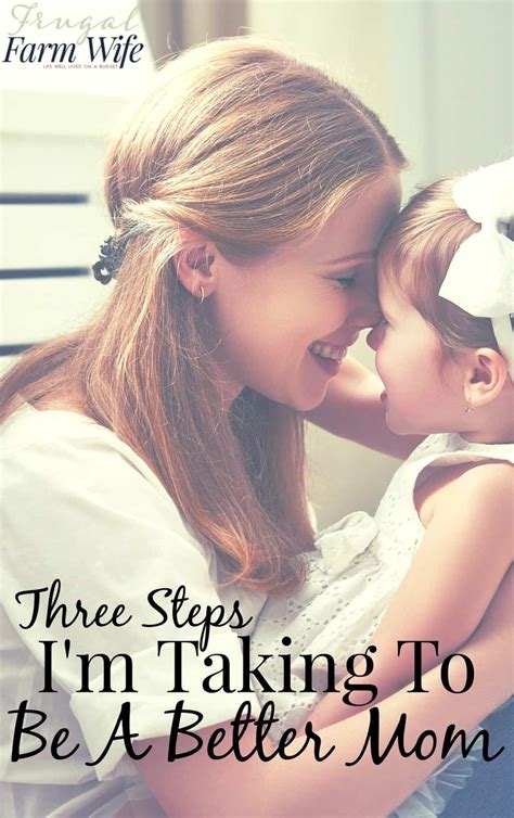 How To Be A Better Mom 3 Steps Im Taking Frugal Farm Wife