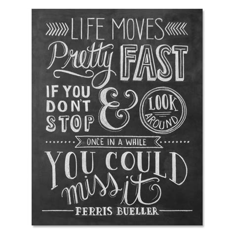 If you don't stop and look around once in a while, you could miss it. Lily & Val - Ferris Buellers Day Off Movie Poster - Life Moves Pretty Fast - Chalkboard Art - 80 ...