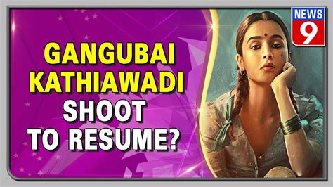 Alia Bhatts Gangubai Kathiawadi To Resume Shooting Post Lockdown Youtube