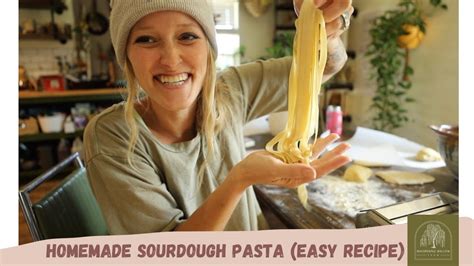 Homemade Sourdough Pasta Easy Recipe Youtube