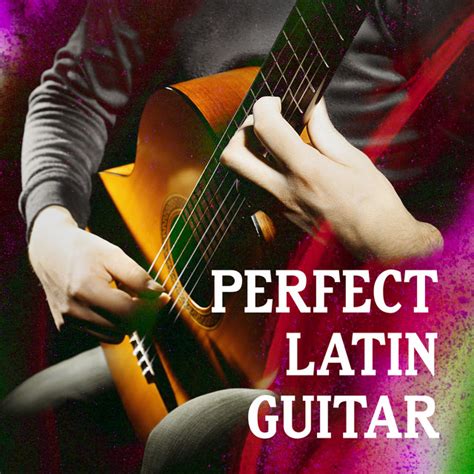 Perfect Latin Guitar Album By Latin Guitar Trio Spotify