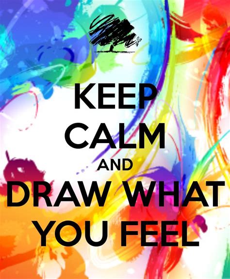 Keep Calm And Draw What You Feel Practice This Pinterest Keep