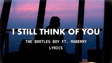 The Bootleg Boy I Still Think Of You Lyrics Ft Maberry Youtube