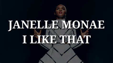 Janelle Monae I Like That Lyrics Youtube