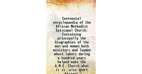 Centennial Encyclopaedia Of The African Methodist Episcopal Church