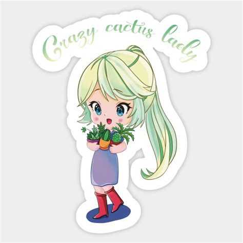 crazy cactus lady anime girl crazy cactus lady sticker teepublic