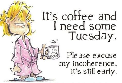 Tuesday Morning Coffee Meme Funny Morning Walls