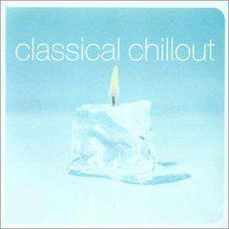 Classical Chillout Album Classical Chillout Cd Album Muziek