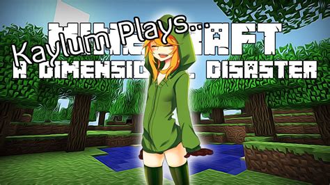 Minecraft A Dimensional Disaster Kaylum Plays 18 Youtube