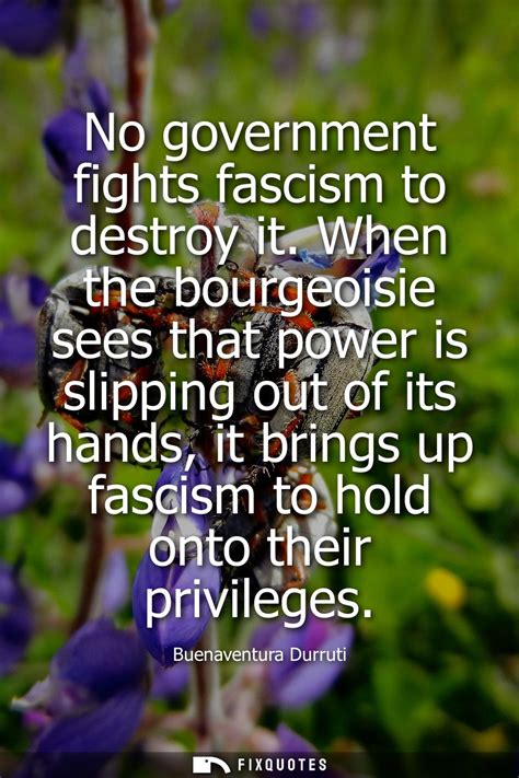 No Government Fights Fascism To Destroy It When The Bourgeoisie Sees Th
