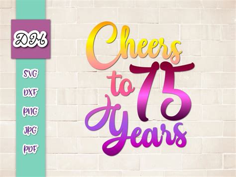 75th Birthday Svg Files For Cricut Saying Cheer To 75 Year Old Etsy