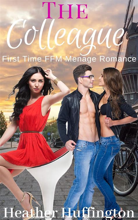 The Colleague A First Time Ffm Ménage Romance Kindle Edition By Huffington Heather