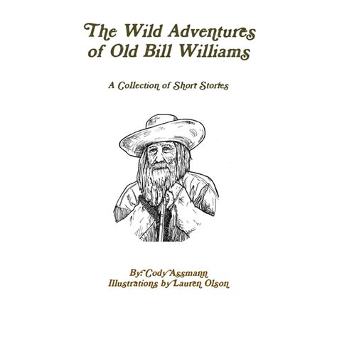 The Wild Adventures Of Old Bill Williams A Collection Of Short Stories
