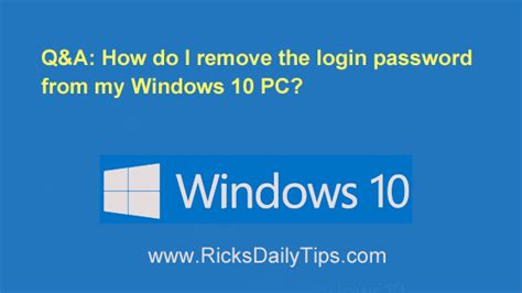 Q A How Do I Remove The Login Password From My Windows 10 PC