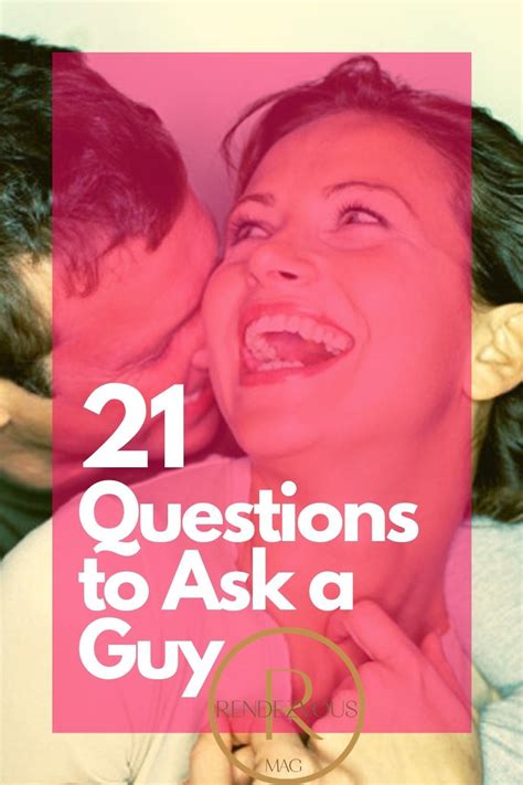 21 Questions To Ask A Guy Questions To Ask Guys Fun Questions To Ask Deep Questions To Ask