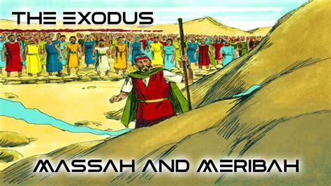 The Exodus Massah And Meribah Youtube