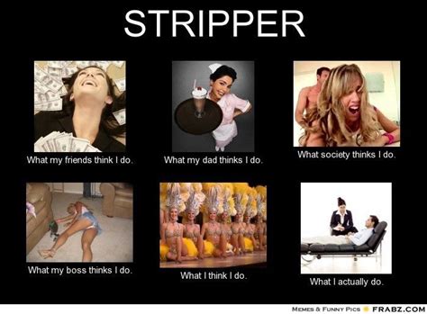 Stripper Meme Generator What I Do Random Stripper Stuff