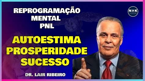 Dr Lair Ribeiro Reprograme Sua Mente Para A Prosperidade Sucesso E
