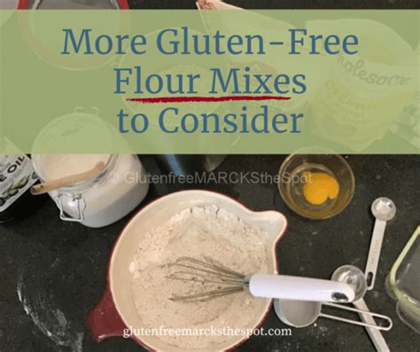 More Gluten Free Flour Mixes To Consider Gluten Free MARCKS The Spot