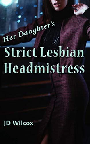 Her Daughter S Strict Lesbian Headmistress English Edition Ebook Wilcox Jd Amazon De
