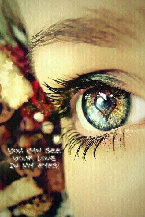 You Can See Your Love In My Eyes Picture Quotes