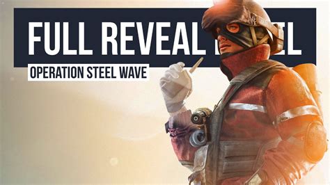 Full Operation Steel Wave Reveal Stream Rainbow Six Siege Operation