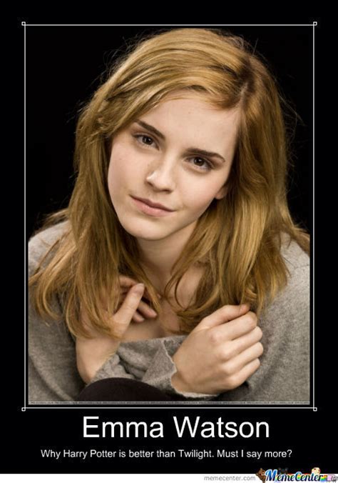 When looking back at the first harry potter film, emma watson has a very immediate and specific reaction to her character's appearance. Emma Watson: Why Harry Potter Is Better Than Twilight by blake.gordon.3158 - Meme Center