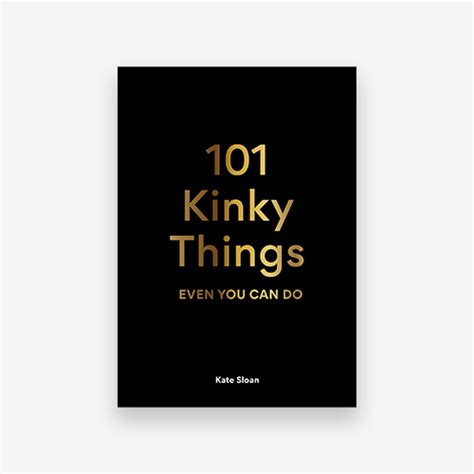 101 Kinky Things Even You Can Do Laurence King Us