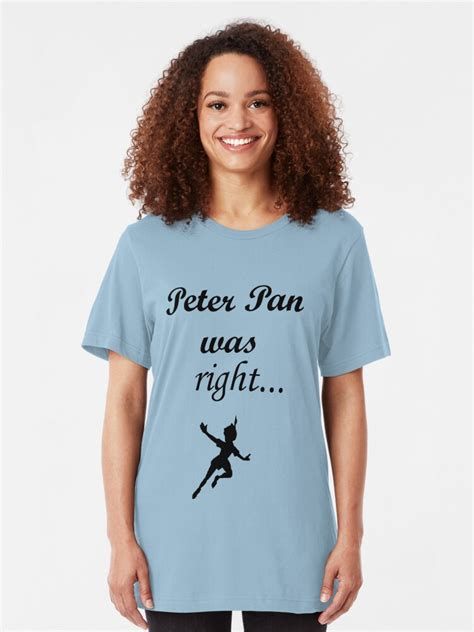 Peter Pan Was Right T Shirt By Fandomsshit Redbubble