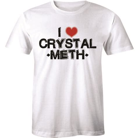 i love crystal meth mens t shirt prestige worldwide boats hoes catalina wine pow ebay