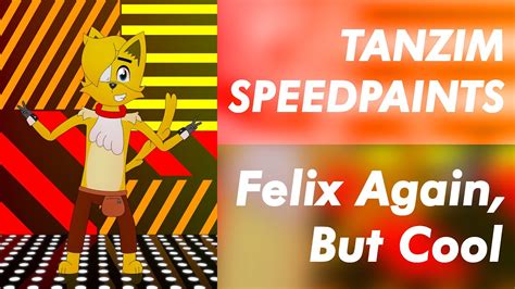 Tanzim Speedpaints Felix Again But Cool Youtube