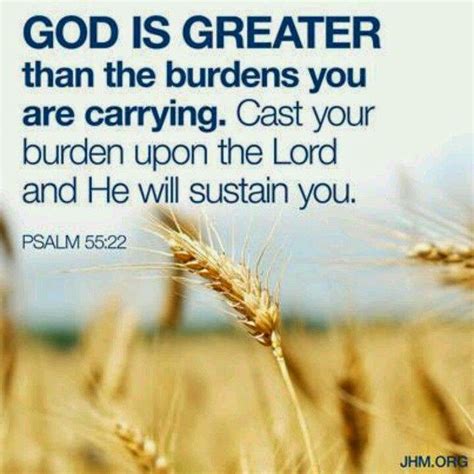 god is greater than the burdens you are carrying cast your burden upon the lord and he will