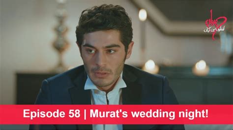 Pyaar Lafzon Mein Kahan Episode 58 Murats Wedding Night Youtube