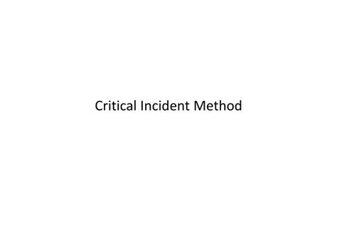 Ppt Critical Incident Method Powerpoint Presentation Free Download
