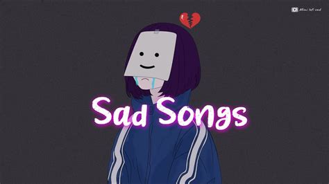Depressing Songs Playlist 2022 Sad Songs For Sad Peoples 😞 Sad Music
