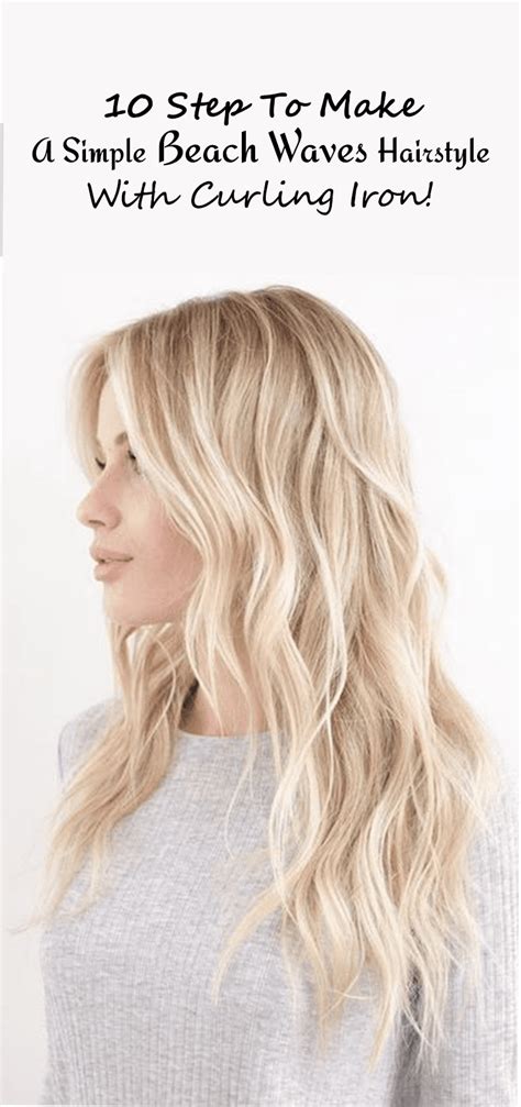 10 Steps To Make A Simple Beach Waves Hairstyle With Curling Iron