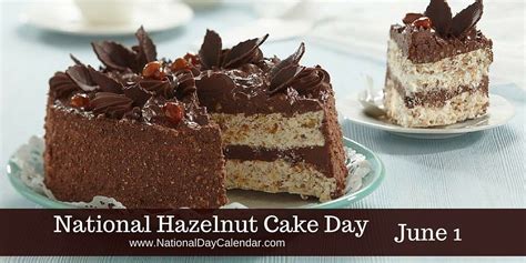 NATIONAL HAZELNUT CAKE DAY June 1 Hazelnut Cake Chocolate And