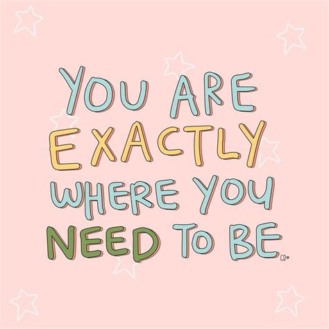 You Are Exactly Where You Need To Be Quote Quote Happy Words