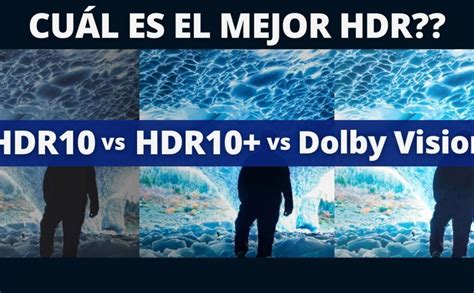 Hdr10 Vs Dolby Vision Vs Hdr10 Diferencias Y Ventajas De Cada