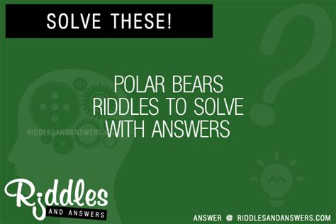30 Polar Bears Riddles With Answers To Solve Puzzles And Brain Teasers