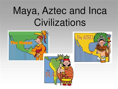 Ppt Maya Aztec And Inca Civilizations Powerpoint Presentation Free