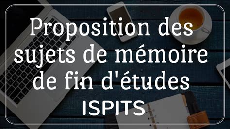 Exemples Des Sujets De Mémoire De Fin Détudes Pour Les étudiants En