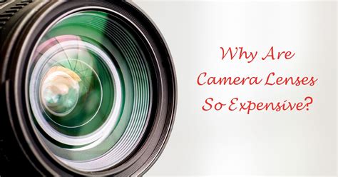Why Are Camera Lenses So Expensive? | Camera Mint