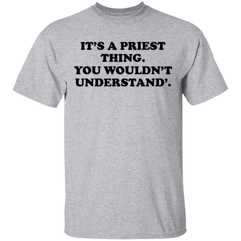 Its A Priest Thing You Wouldnt Understand T Shirts El Real Tex Mex
