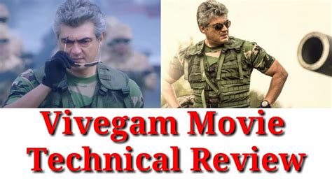 Vivegam Movie Technical Review Ajith Kumar Kajal Aggarwal Akshara