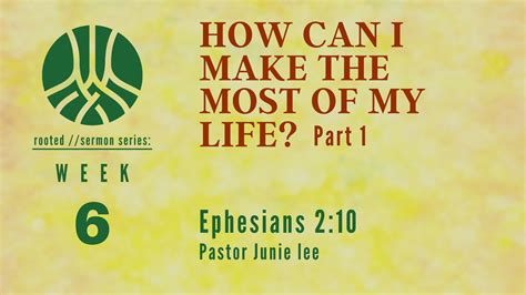 How Can I Make The Most Of My Life Faithlife Sermons