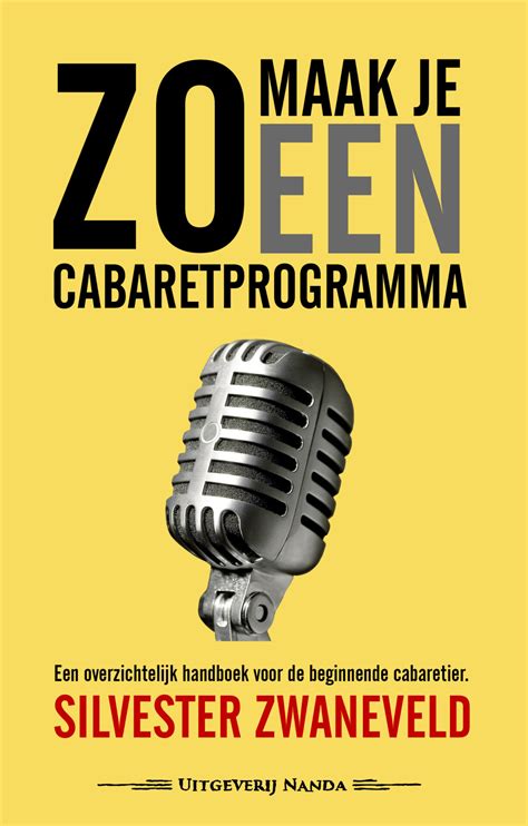 Zo Maak Je Een Cabaretprogramma By Silvester Zwaneveld Goodreads