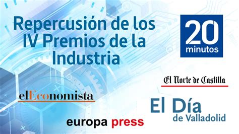 Gran Repercusión Y Cobertura De Los Medios A Los Iv Premios De La Industria Ingenieros Valladolid