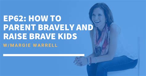 Ep62 How To Parent Bravely And Raise Brave Kids Raising