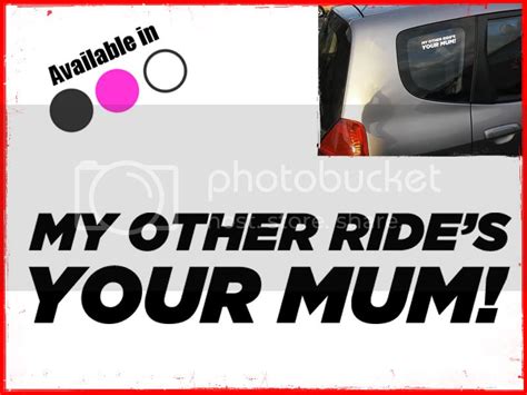 Coco Gomez Designs My Other Rides Your Mum Vinyl Car Sticker